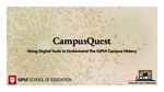 CampusQuest: Using Digital Tools to Understand The IUPUI Campus History